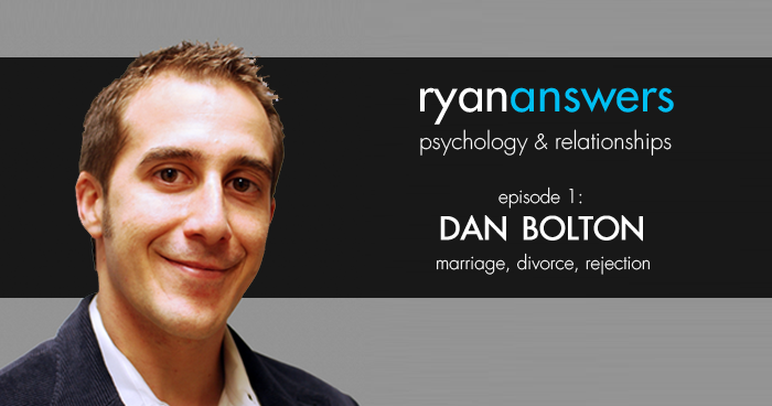 Ep 1: Dan Bolton on Relationships, Divorce, Rejection