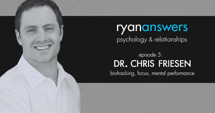 Episode 5: Dr. Chris Friesen on Biohacking, Focus, and Mental Performance